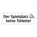 Der Spielplatz ist keine Toilette!