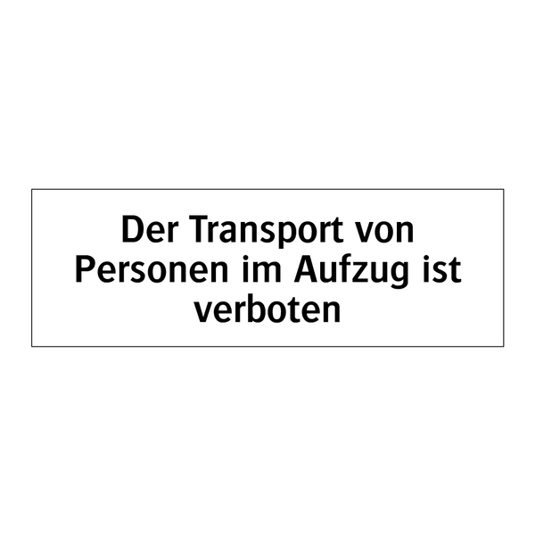 Der Transport von Personen im Aufzug ist verboten