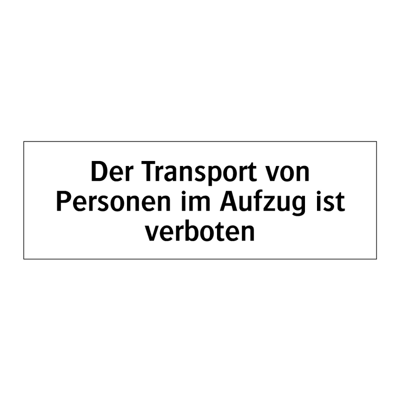 Der Transport von Personen im Aufzug ist verboten