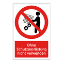 Ohne Schutzausrüstung nicht verwenden