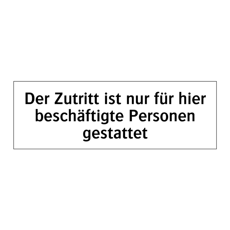 Der Zutritt ist nur für hier beschäftigte Personen gestattet