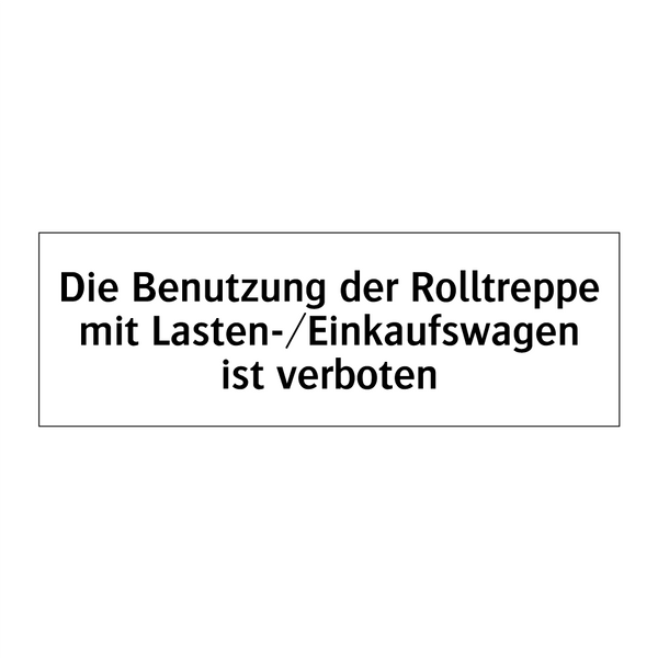 Die Benutzung der Rolltreppe mit Lasten-/Einkaufswagen ist verboten