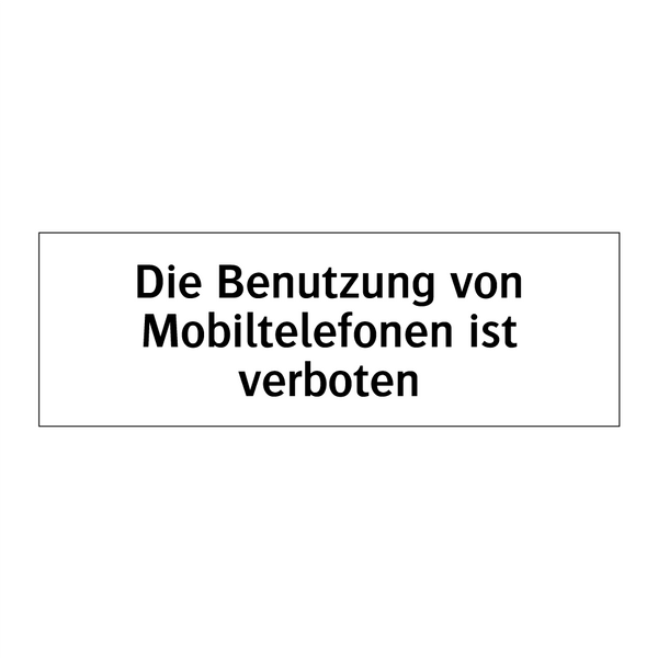 Die Benutzung von Mobiltelefonen ist verboten