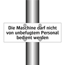 Die Maschine darf nicht von unbefugtem Personal bedient werden