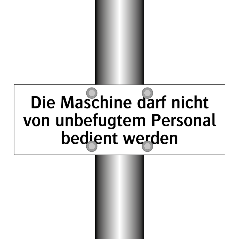 Die Maschine darf nicht von unbefugtem Personal bedient werden
