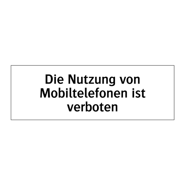 Die Nutzung von Mobiltelefonen ist verboten