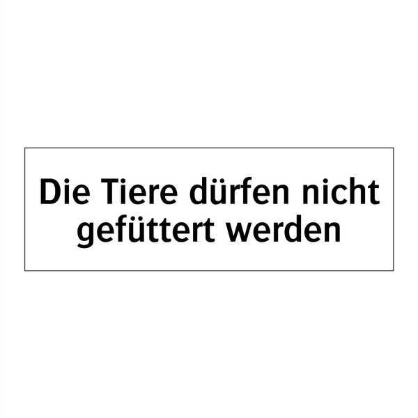 Die Tiere dürfen nicht gefüttert werden