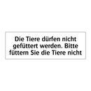 Die Tiere dürfen nicht gefüttert werden. Bitte füttern Sie die Tiere nicht