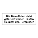 Die Tiere dürfen nicht gefüttert werden. Laufen Sie nicht den Tieren nach