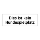 Dies ist kein Hundespielplatz
