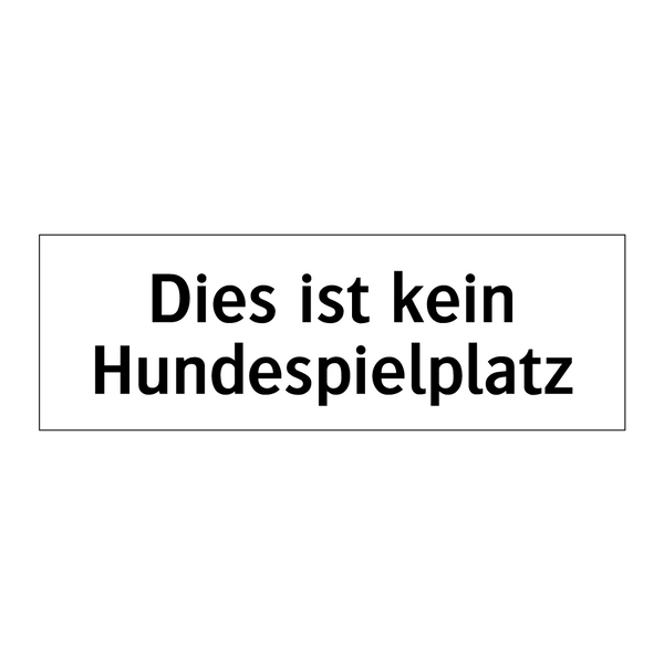 Dies ist kein Hundespielplatz