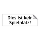 Dies ist kein Spielplatz!