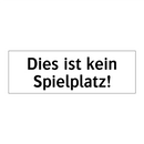 Dies ist kein Spielplatz!