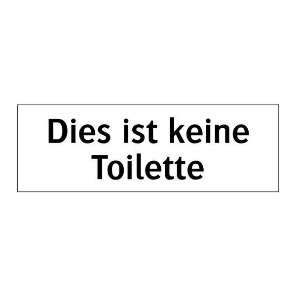 Dies ist keine Toilette