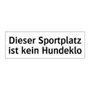 Dieser Sportplatz ist kein Hundeklo