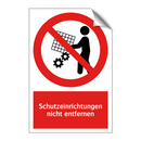 Schutzeinrichtungen nicht entfernen