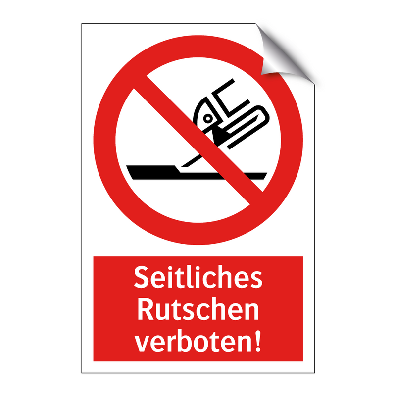 Seitliches Rutschen verboten!