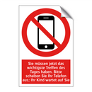 Sie müssen jetzt das wichtigste Treffen des Tages haben. Bitte schalten Sie Ihr Telefon aus; Ihr Kind wartet auf Sie