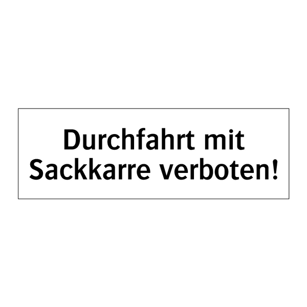 Durchfahrt mit Sackkarre verboten!