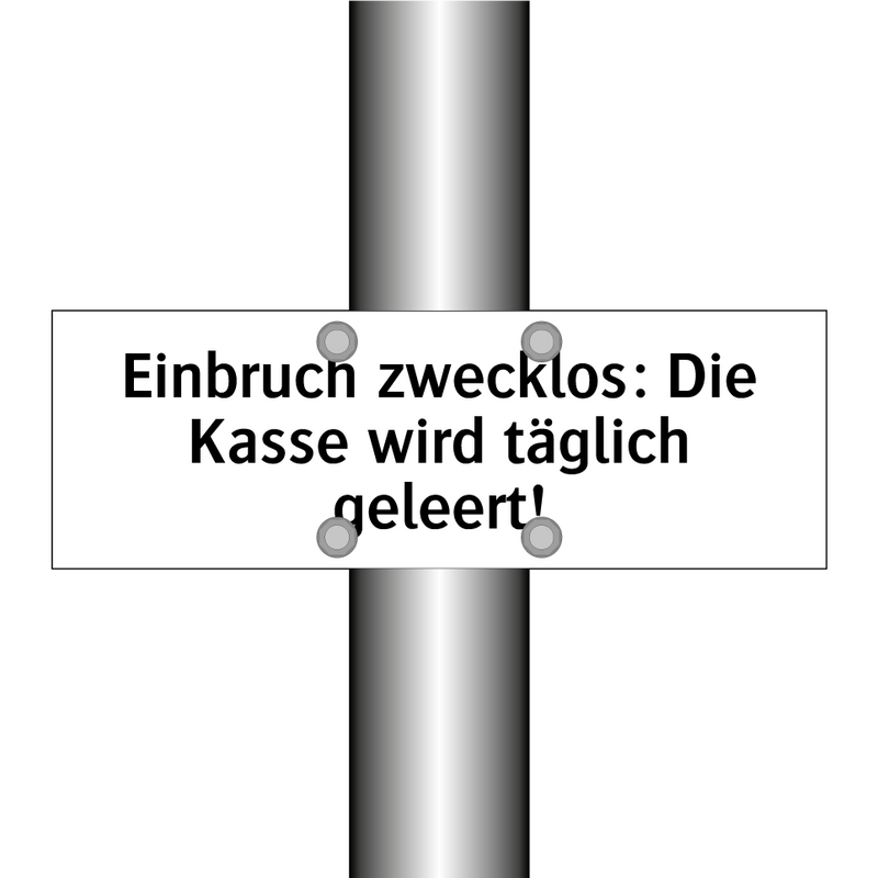 Einbruch zwecklos: Die Kasse wird täglich geleert!