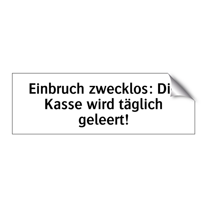 Einbruch zwecklos: Die Kasse wird täglich geleert!