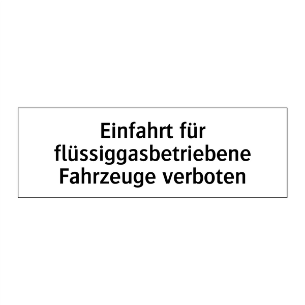 Einfahrt für flüssiggasbetriebene Fahrzeuge verboten