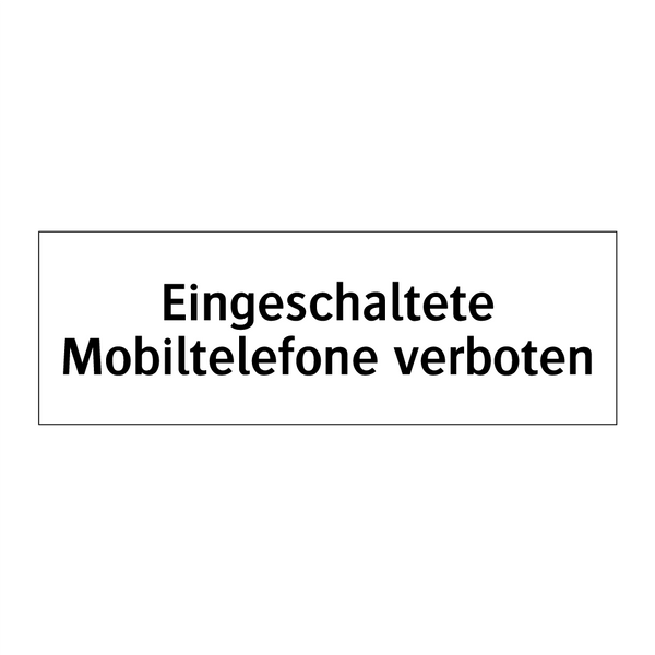 Eingeschaltete Mobiltelefone verboten