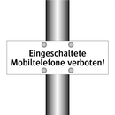 Eingeschaltete Mobiltelefone verboten!