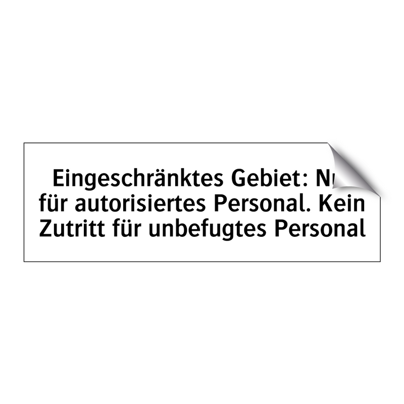 Eingeschränktes Gebiet: Nur für autorisiertes Personal. Kein Zutritt für unbefugtes Personal