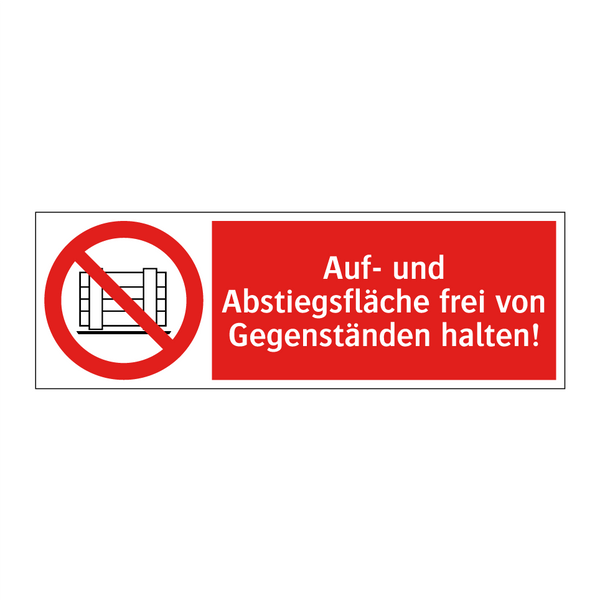 Auf- und Abstiegsfläche frei von Gegenständen halten!