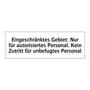Eingeschränktes Gebiet: Nur für autorisiertes Personal. Kein Zutritt für unbefugtes Personal