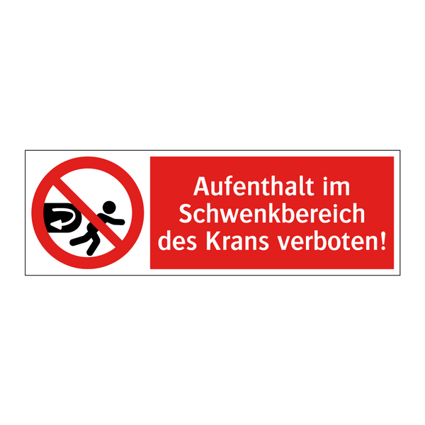 Aufenthalt im Schwenkbereich des Krans verboten!