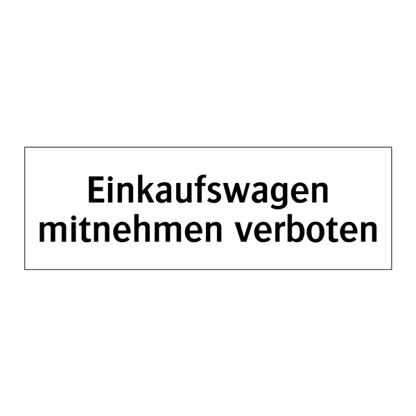 Einkaufswagen mitnehmen verboten