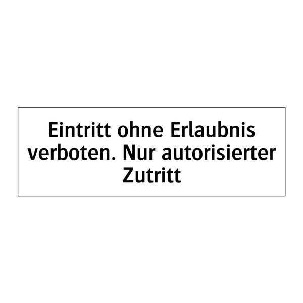 Eintritt ohne Erlaubnis verboten. Nur autorisierter Zutritt