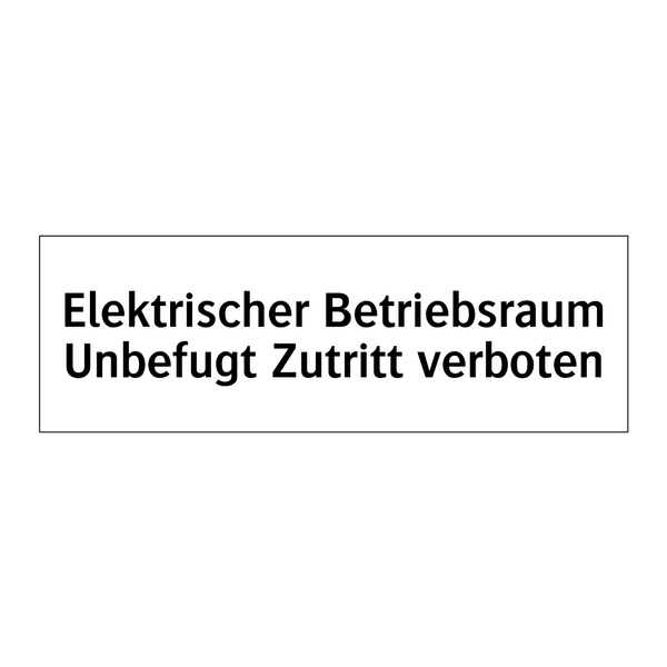 Elektrischer Betriebsraum Unbefugt Zutritt verboten