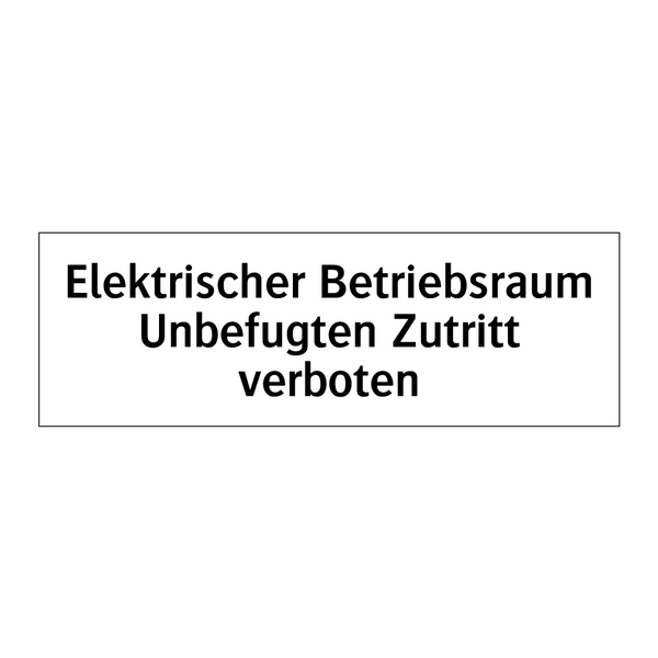Elektrischer Betriebsraum Unbefugten Zutritt verboten