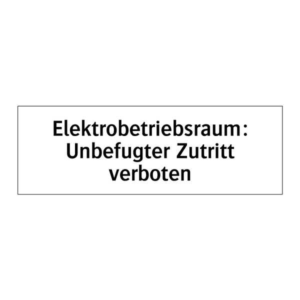 Elektrobetriebsraum: Unbefugter Zutritt verboten