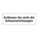 Entfernen Sie nicht die Schutzvorrichtungen
