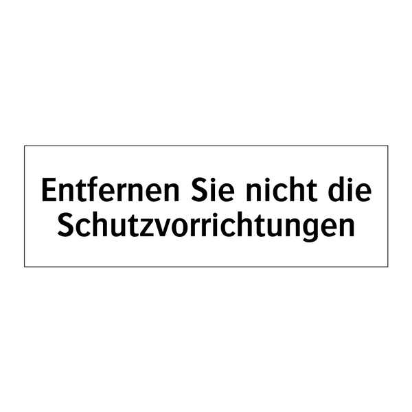 Entfernen Sie nicht die Schutzvorrichtungen