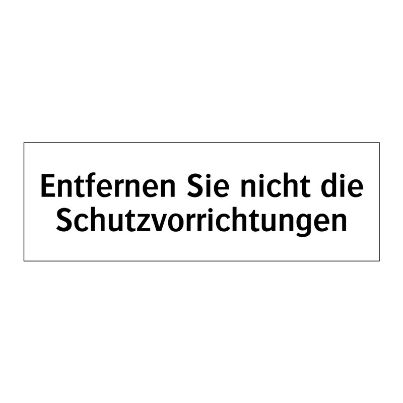 Entfernen Sie nicht die Schutzvorrichtungen