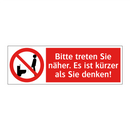 Bitte treten Sie näher. Es ist kürzer als Sie denken!