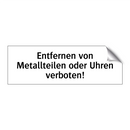 Entfernen von Metallteilen oder Uhren verboten!