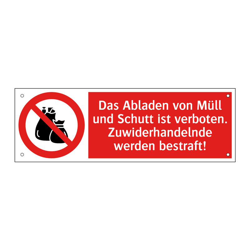Das Abladen von Müll und Schutt ist verboten. Zuwiderhandelnde werden bestraft!