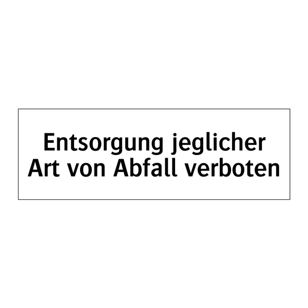 Entsorgung jeglicher Art von Abfall verboten