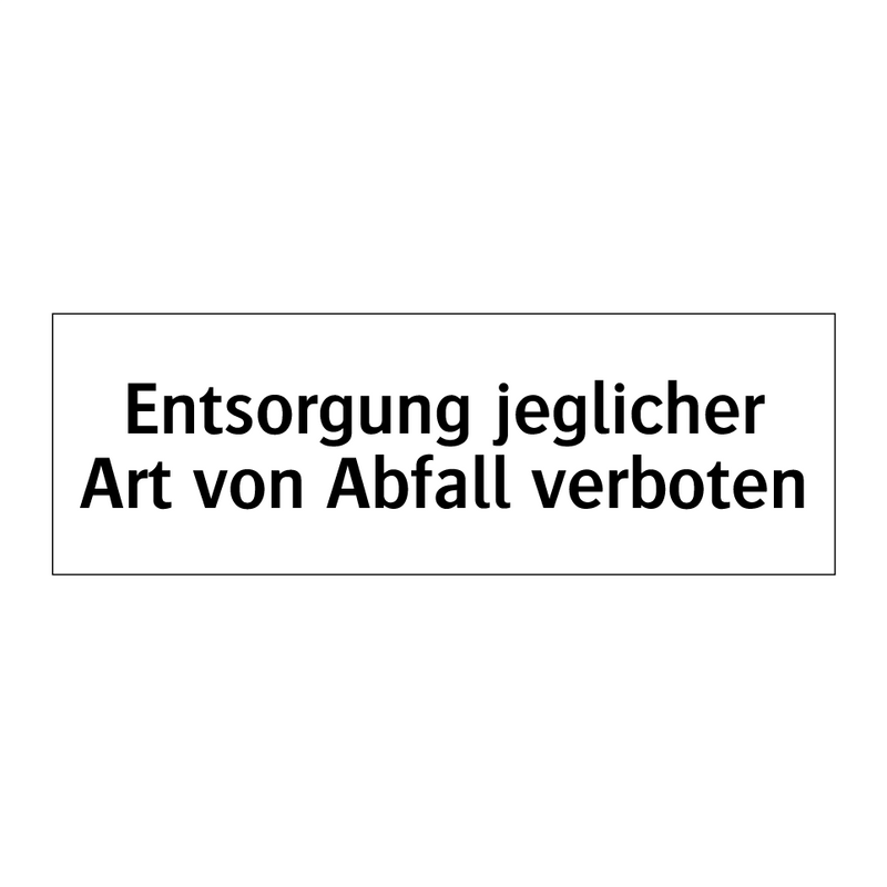 Entsorgung jeglicher Art von Abfall verboten