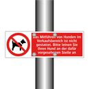 Das Mitführen von Hunden im Verkaufsbereich ist nicht gestattet. Bitte leinen Sie Ihren Hund an der dafür vorgesehenen Stelle an