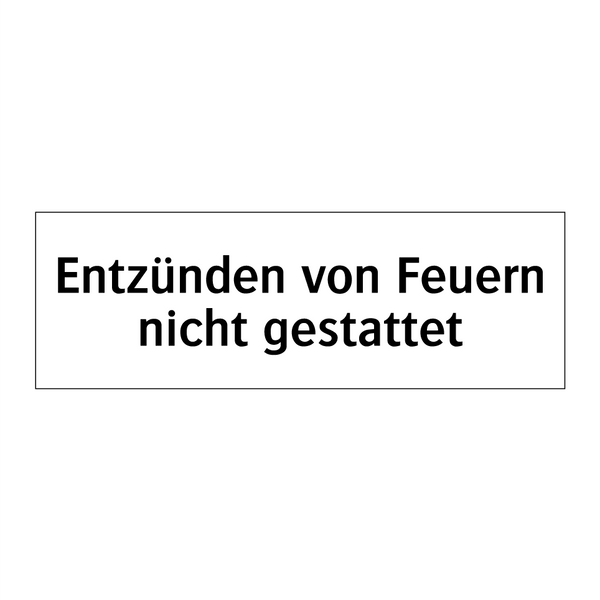 Entzünden von Feuern nicht gestattet