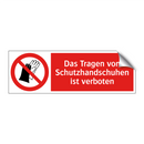 Das Tragen von Schutzhandschuhen ist verboten