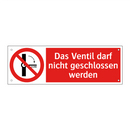 Das Ventil darf nicht geschlossen werden