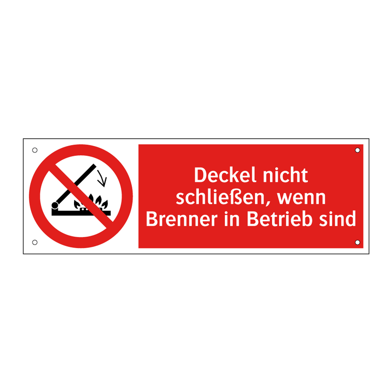 Deckel nicht schließen, wenn Brenner in Betrieb sind